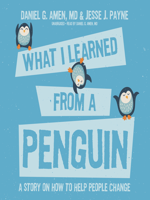 Title details for What I Learned from a Penguin by Daniel G. Amen - Available